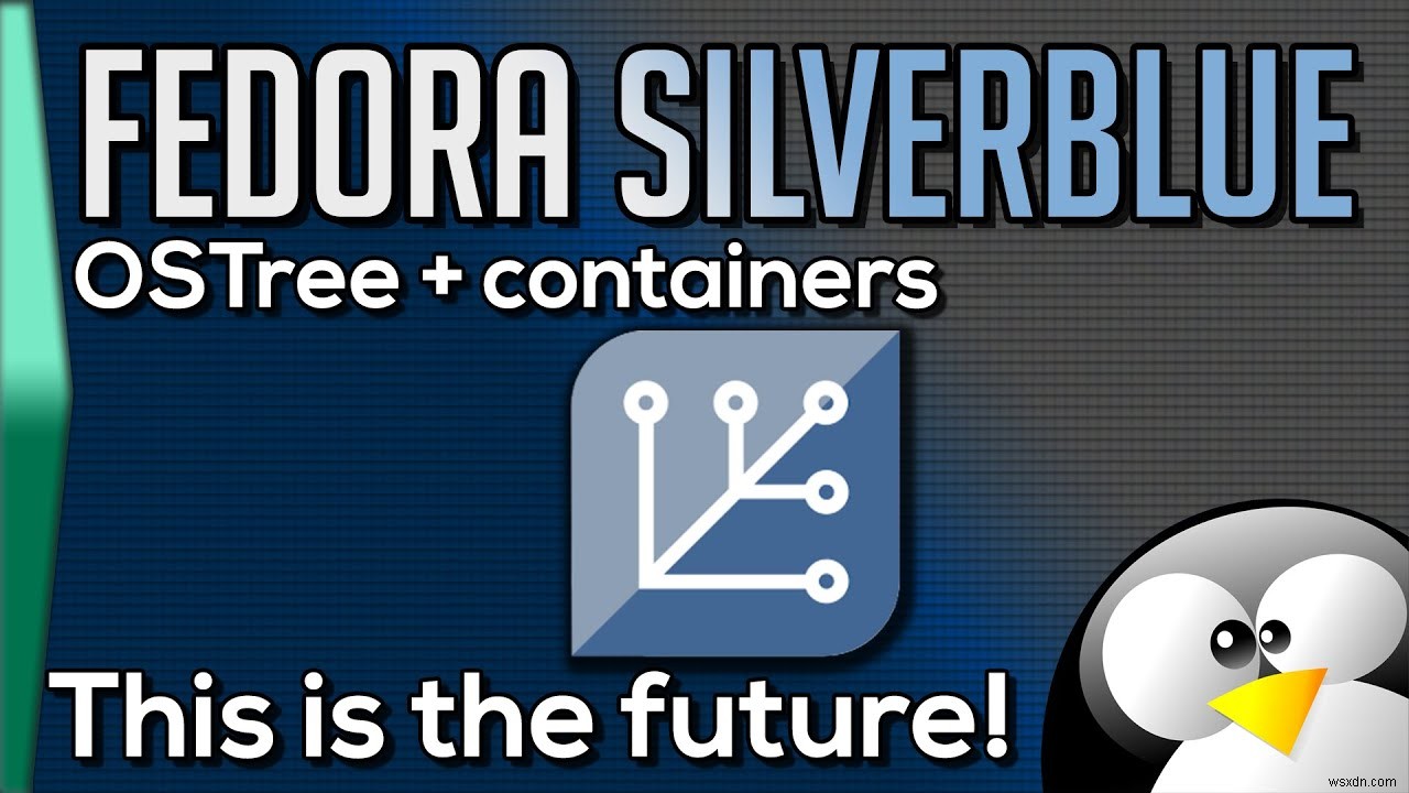Fedora Silverblue có thể là tương lai của Linux. Đây là lý do.