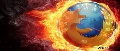 12 cách tăng tốc Firefox Quantum