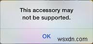 KHẮC PHỤC:  This Accessory May Not Be Supported  Khi Sạc iPhone
