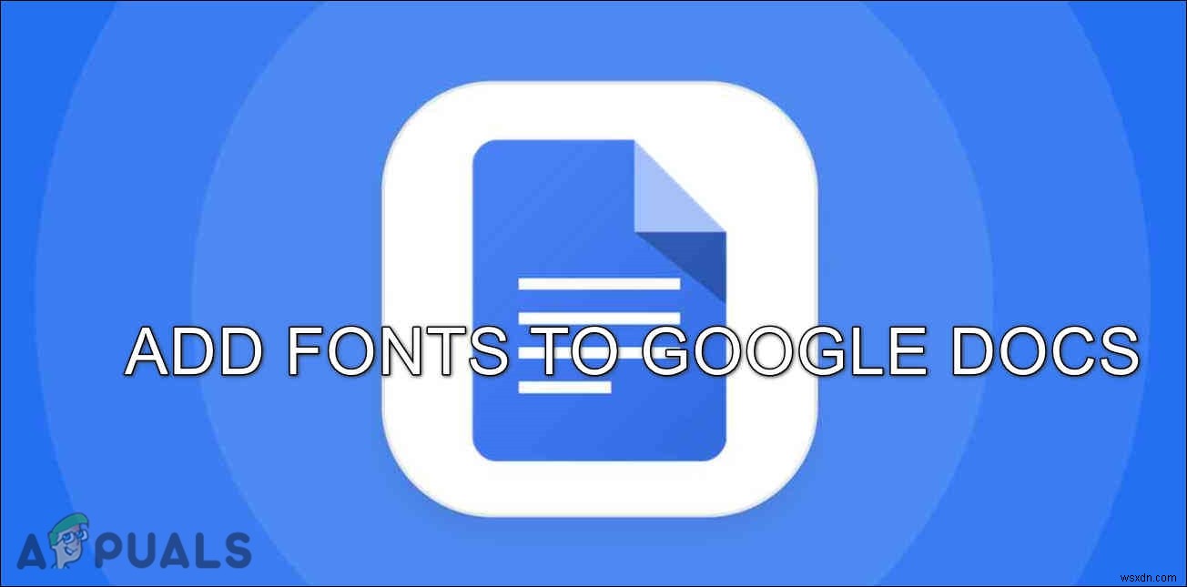 Cách thêm font tùy chỉnh vào Google Docs