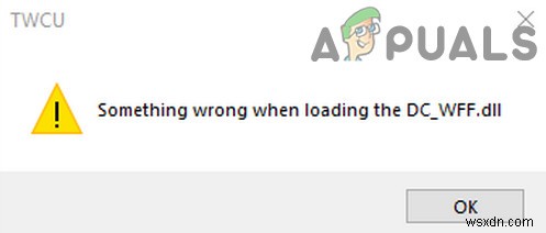 Khắc phục: Lỗi Something wrong when loading the DC-WFF.DLL