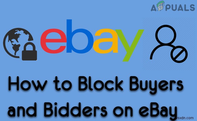 Cách chặn người mua và người đấu giá trên eBay