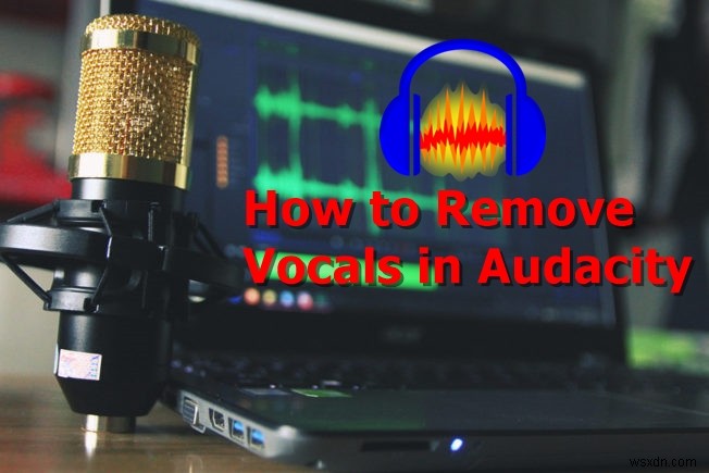 Cách xóa giọng hát trong Audacity