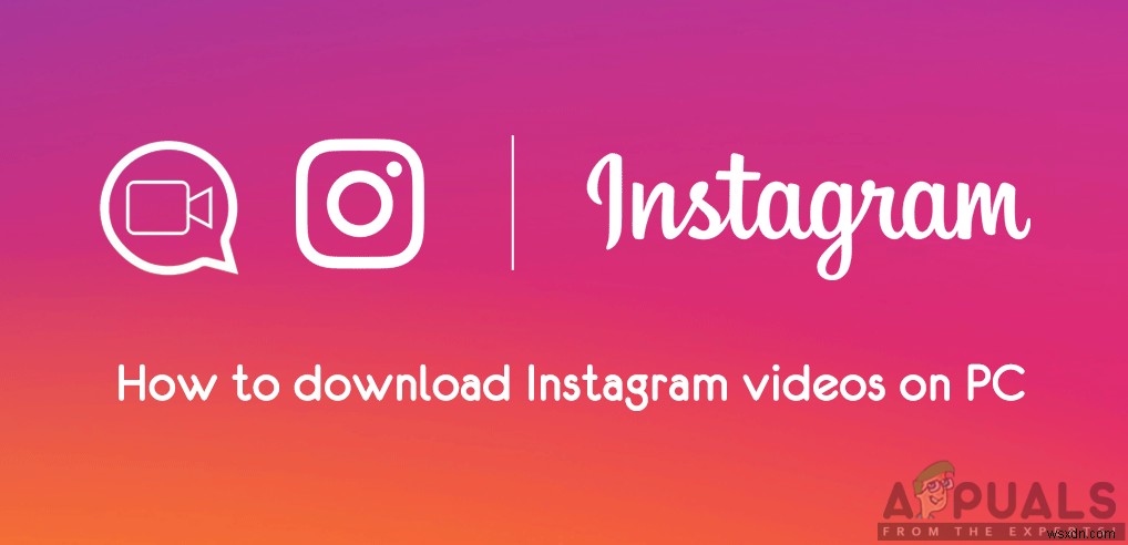 Cách tải video Instagram trên máy tính PC?