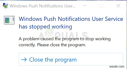 Cách khắc phục lỗi  Windows Push Notification User Service has Stopped Working  (Dịch vụ thông báo đẩy người dùng Windows đã ngừng hoạt động)