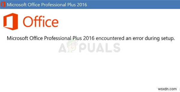 Sửa lỗi: Microsoft Office Professional Plus 2016 encountered an error during setup