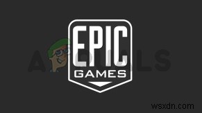 Khắc phục: Epic Games Launcher không mở được