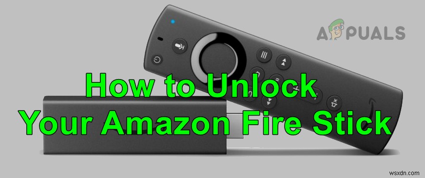 Cách mở khóa (Unlock) Amazon Fire Stick?