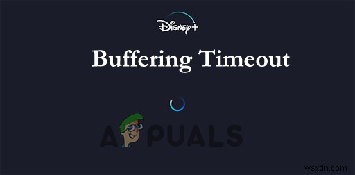Cách khắc phục lỗi  Buffering Timeout  trên Disney Plus