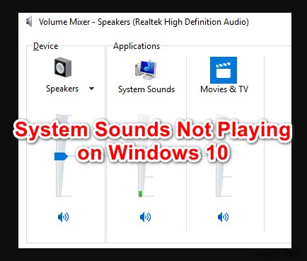 Cách khắc phục lỗi âm thanh hệ thống Windows 10 không phát