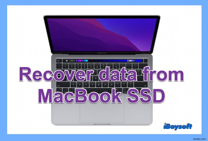 Hướng dẫn hoàn chỉnh khôi phục dữ liệu mất từ SSD MacBook
