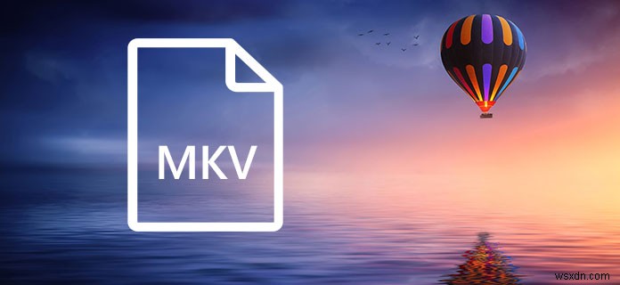 Top trình phát MKV miễn phí tốt nhất cho Mac năm 2022