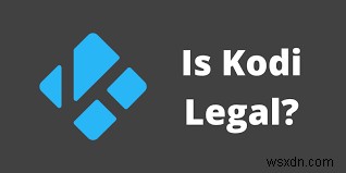 Kodi trên Mac: Có an toàn và hợp pháp để cài đặt không?