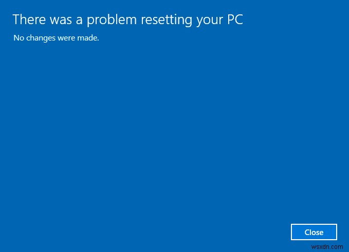 Khắc phục lỗi Đã xảy ra vấn đề khi đặt lại máy tính trên Windows 10