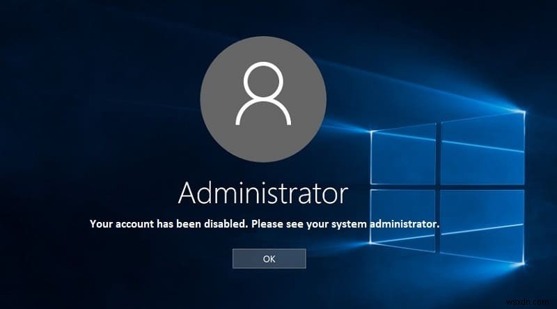Khắc phục lỗi Tài khoản đã bị vô hiệu hóa – Cách kích hoạt lại tài khoản Administrator Windows