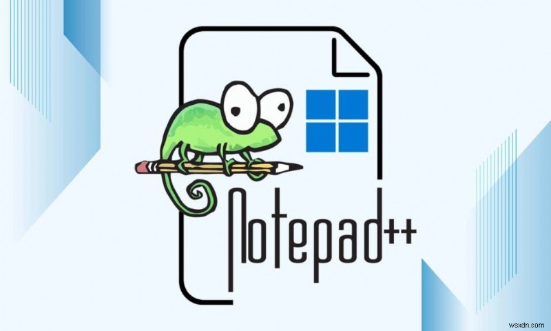 Cách đặt Notepad++ làm trình soạn thảo văn bản mặc định trên Windows 11