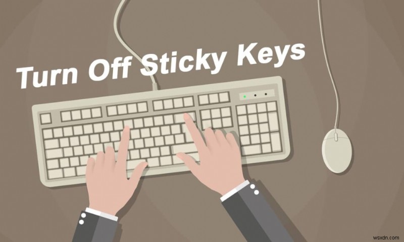 Tắt Sticky Keys trên Windows 11: Nhanh chóng, Dễ dàng và An toàn