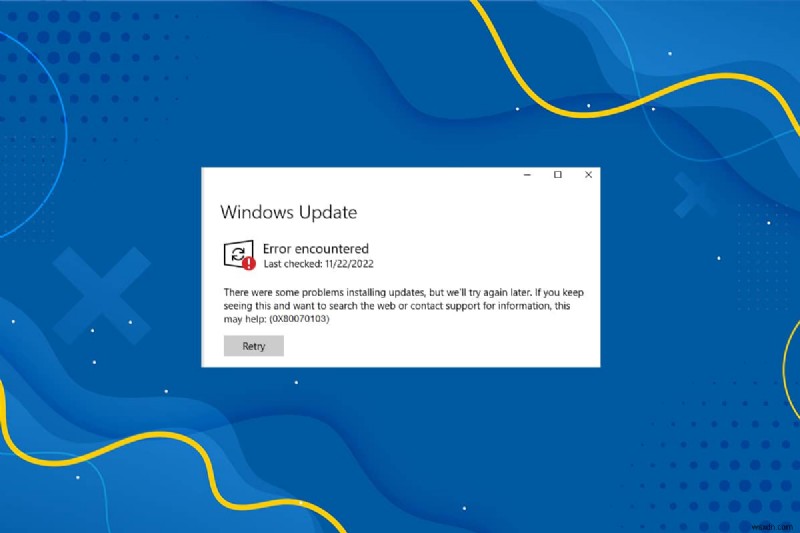 Khắc phục lỗi cập nhật Windows 10 0x80070103 – Hướng dẫn sửa nhanh