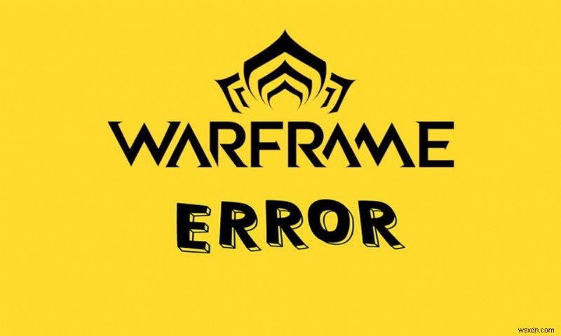 Khắc phục lỗi Warframe Launcher Update Failed: Hướng dẫn sửa chữa từng bước