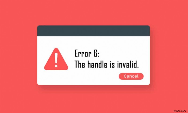 Khắc phục lỗi The Handle is Invalid trên Windows 10