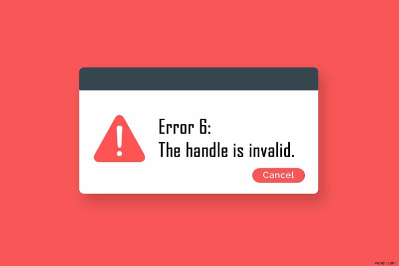 Khắc phục lỗi The Handle is Invalid trên Windows 10