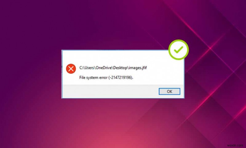 Khắc phục lỗi File System Error 2147219196 trên Windows 10 nhanh chóng & an toàn