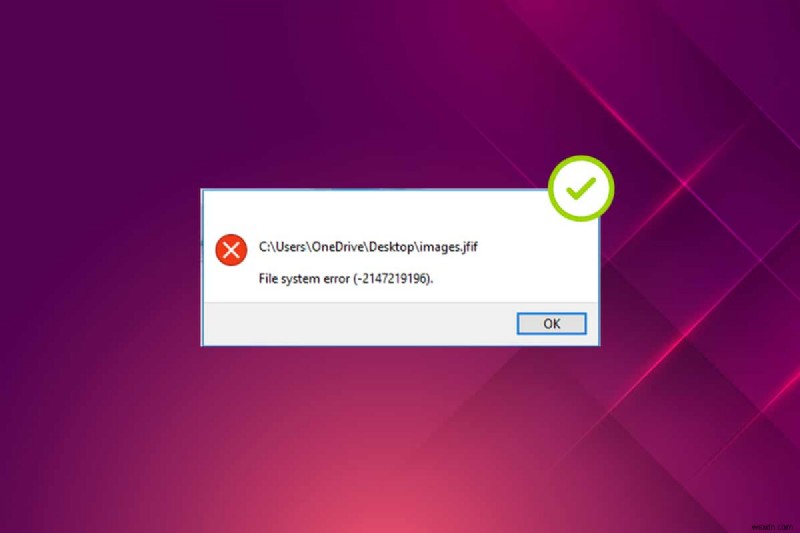 Khắc phục lỗi File System Error 2147219196 trên Windows 10 nhanh chóng & an toàn