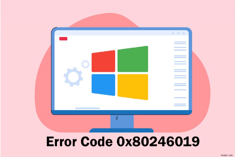 Khắc phục lỗi Microsoft Store 0x80246019 – Hướng dẫn khắc phục nhanh & dễ dàng