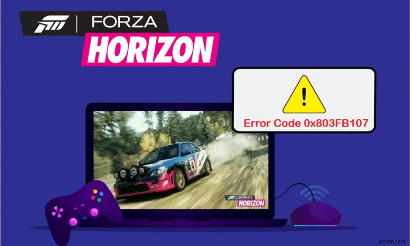 Khắc phục lỗi Forza Horizon 5 0x803FB107 – Giải pháp nhanh & tin cậy cho Microsoft Store