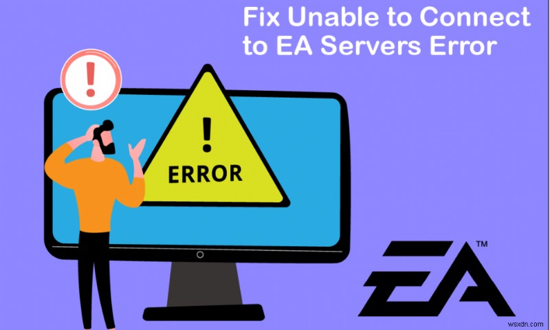 Khắc phục lỗi  Không thể kết nối máy chủ EA  trên Windows 11 – Hướng dẫn sửa lỗi nhanh