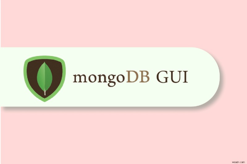 Top 16 ứng dụng GUI MongoDB để quản lý cơ sở dữ liệu hiệu quả