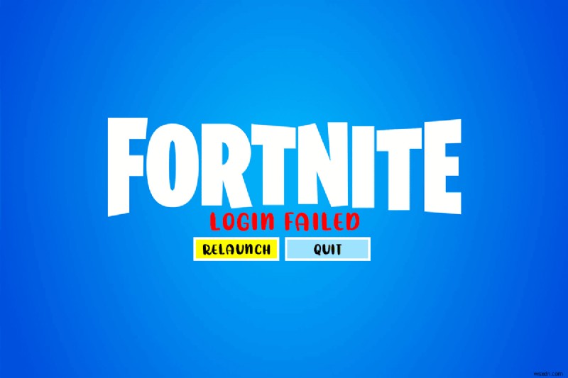 Cách khắc phục lỗi  Login Failed  trong Fortnite trên PC