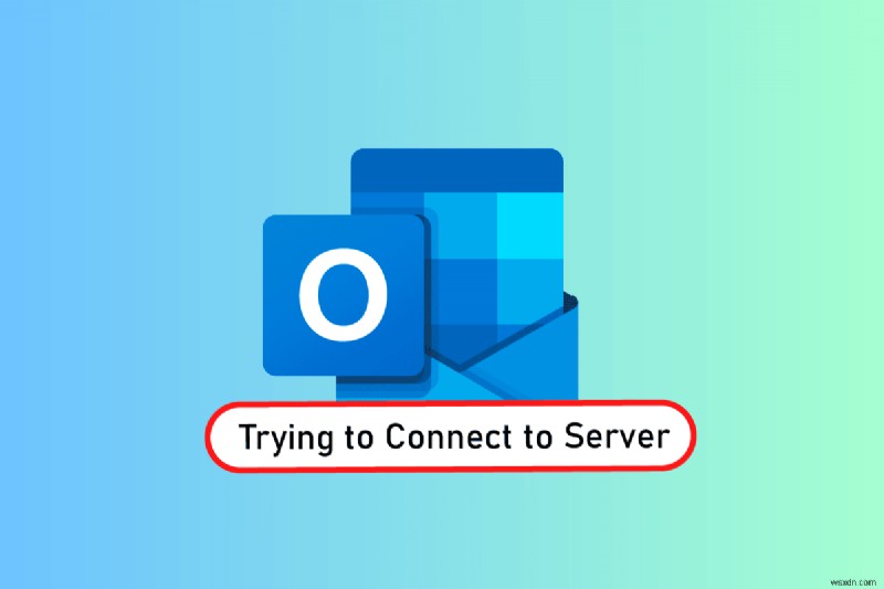 Khắc phục lỗi Outlook  Không thể kết nối máy chủ  trên Windows 10 – Hướng dẫn từng bước