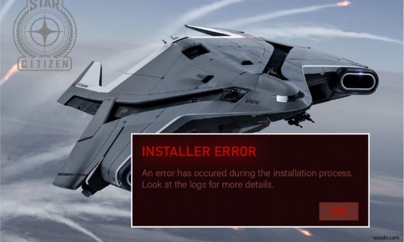 Sửa nhanh lỗi Star Citizen Installer Error trên Windows 10