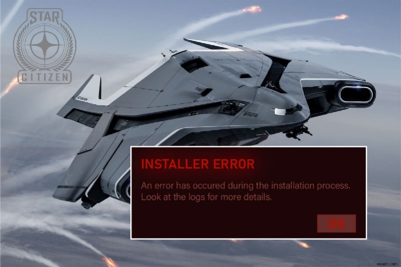 Sửa nhanh lỗi Star Citizen Installer Error trên Windows 10