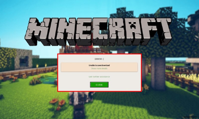 Khắc phục lỗi Minecraft  Unable to Save Download  (Không thể lưu tải xuống): 6 giải pháp đã được chứng minh
