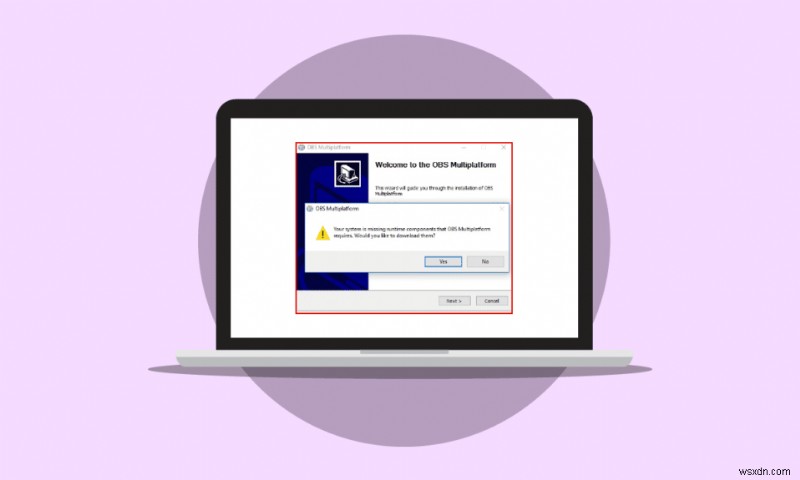 Khắc phục lỗi cài đặt OBS trên Windows 10 – Hướng dẫn sửa nhanh