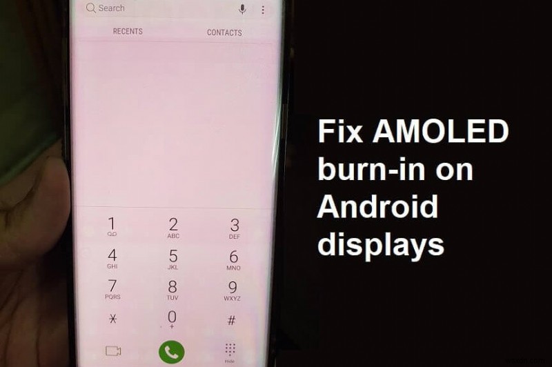 Cách khắc phục hiện tượng Burn-in màn hình trên điện thoại AMOLED và LCD
