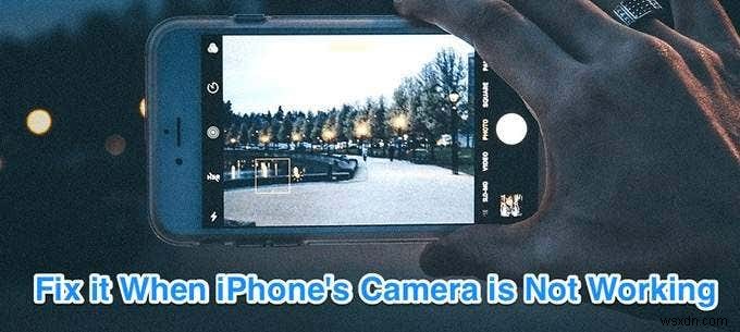 Cách Sửa Camera iPhone Khi Ngưng Hoạt Động