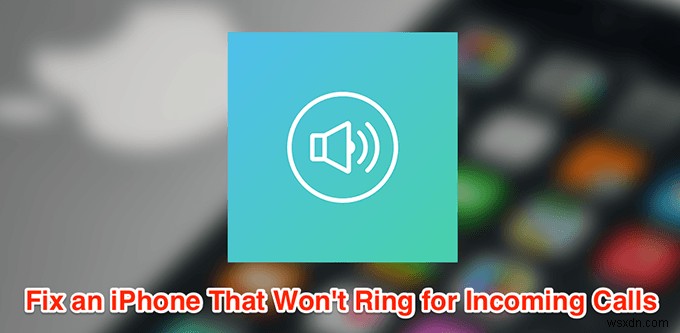 Sửa iPhone: Khắc Phục Nhanh Cuộc Gọi Đến Không Có Tiêng Chuông