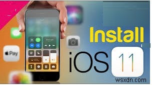 Nâng Cấp iPhone Lên iOS 11 Và Khám Phá Tính Năng Mới