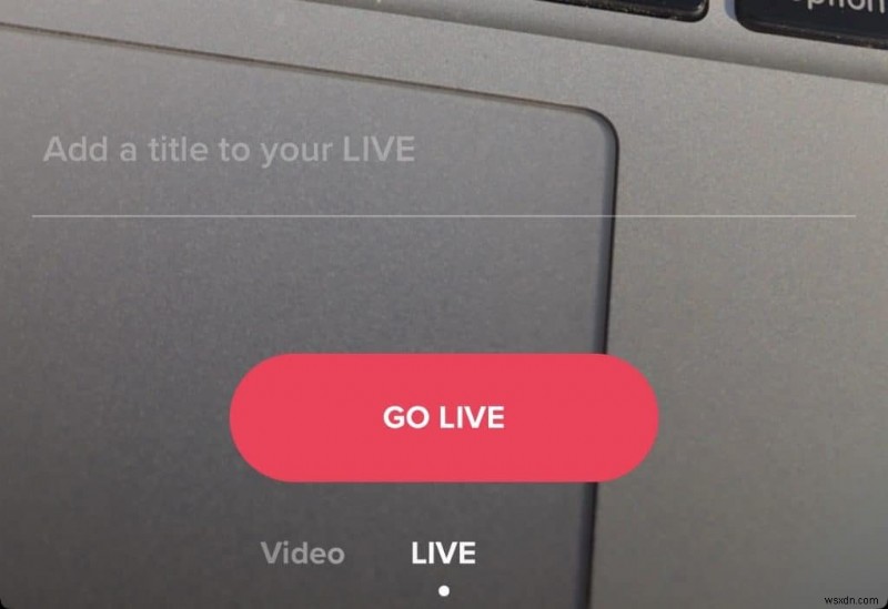 Cách Livestream Trên TikTok (Phiên Bản App 2019) – Hướng Dẫn Bước Đi Bước