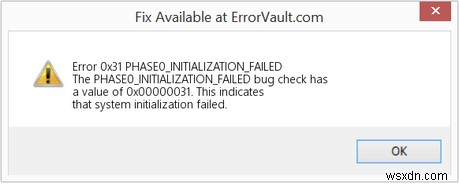 Cách Khắc Phục BSOD Windows 0x00000031 (PHASE0_INITIALIZATION_FAILED)