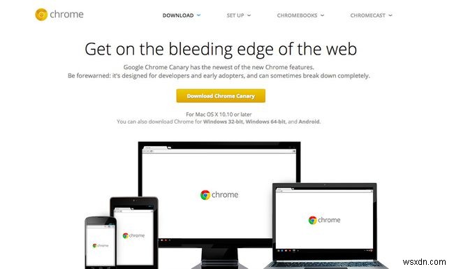 Chrome Canary:Nó là gì (và ai cần nó)