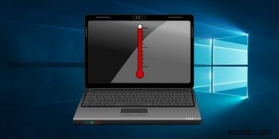 Cách kiểm tra nhiệt độ CPU trong Windows 10 và Windows 11