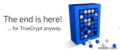 5 Giải pháp thay thế TrueCrypt tốt nhất để bảo vệ dữ liệu của bạn