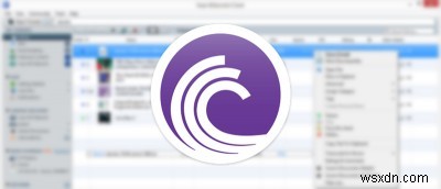4 ứng dụng BitTorent hàng đầu dành cho hệ thống Windows