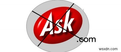 Cách xóa Thanh công cụ Ask và Tìm kiếm Ask.com khỏi trình duyệt của bạn