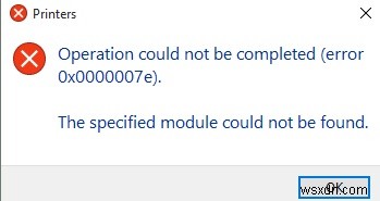 Lỗi 0x0000007e:Windows không thể kết nối với máy in mạng, Thao tác không thành công 