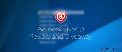 Active Live CD - Đánh giá bộ công cụ khôi phục có thể khởi động cuối cùng